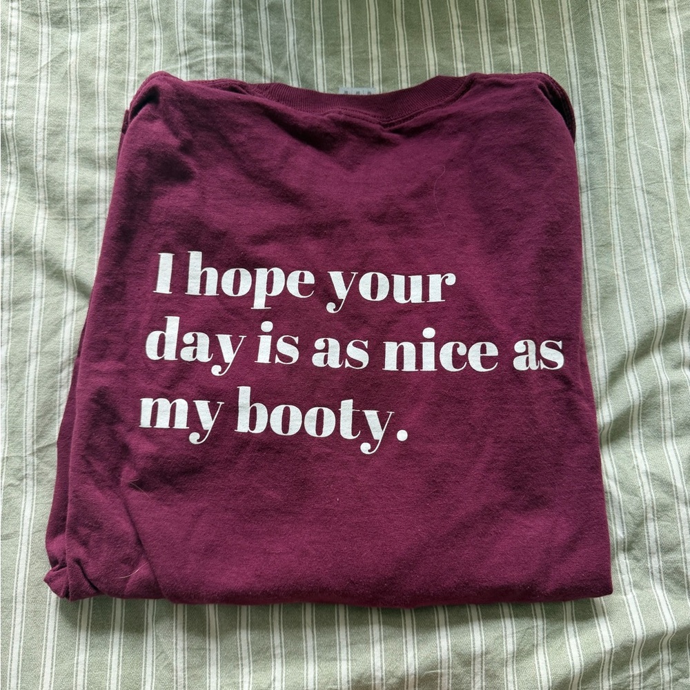 Graphic Long Sleeve Tee - Burgundy "I Hope Your Day is as Nice as My Booty"